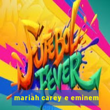 mariah carey e eminem